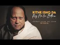 Download Lagu KITHE ISHQ DA ROG NA LA BETHIN (REMIX) - NUSRAT FATEH ALI KHAN X KAKA 808s