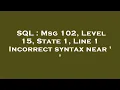 SQL Msg 102 Level 15 State 1 Line 1 Incorrect syntax near