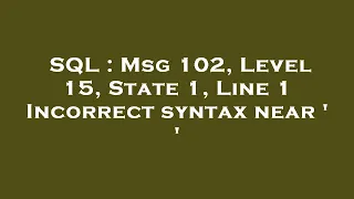 SQL Msg 102 Level 15 State 1 Line 1 Incorrect syntax near