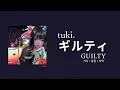 tuki. 『ギルティ』Guilty 가사/ 발음 / 자막