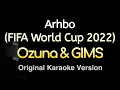 Lagu Arhbo (FIFA WORLD CUP 2022) - Ozuna \u0026 GIMS (Karaoke Songs With Lyrics - Original Key)