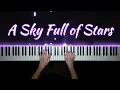 Download Lagu A Sky Full of Stars - @coldplay  | Piano Cover with PIANO SHEET