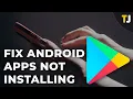What to do if Your Android Device Won t Download or Install Apps