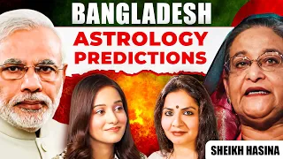 SHEIKH HASINA & BANGLADESH HOROSCOPE & ASTROLOGY PREDICTIONS @Maneezaahuja @preetikarao712