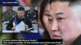 Ucrânia retoma ofensiva em Kursk “Kim Jong-un perdeu 1/3 dos soldados que enviou para Putin”