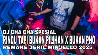  dj cha cha spesial rindu tapi bukan pilihan x bukan php jeril minjello 2025