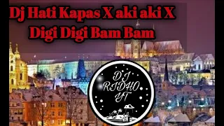 Download 🎶~DJ Hati Kapas X aki aki X Digi Digi Bam Bam MP3