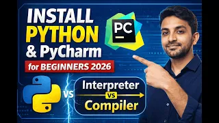 Python for Beginners 2026 Install Python PyCharm Setup Interpreter vs Compiler