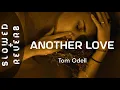 Download Lagu Tom Odell - Another Love (s l o w e d  +  r e v e r b)