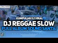 Download Lagu KUMPULAN DJ REGGAE SLOW BASS SOUND SANTAI DIJAMIN KANE TERBARU 2024 DJ FYP TIKTOK