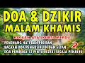 Download Lagu DOA MALAM KHAMIS | PENGUSIR SETAN DAN JIN | PEMBUKA 12 PINTU REZEKI