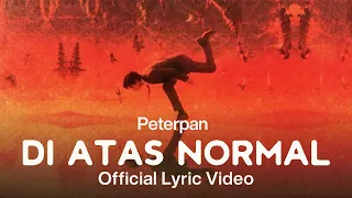 Peterpan - Di Atas Normal (Official Lyric Video)