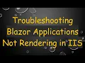 Troubleshooting Blazor Applications Not Rendering in IIS