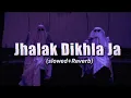 Jhalak Dikhla Ja ❤️(Slowed + Reverb) 🎶l Himesh Reshammiya