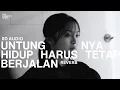 Download Lagu Untungnya, Hidup Harus Tetap Berjalan (8D AUDIO) - Bernadya