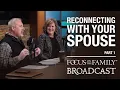 Reconnecting with Your Spouse - Dr Greg and Erin Smalley Part 1