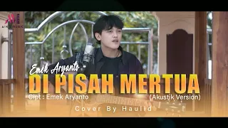 Download EMEK ARYANTO - DI PISAH MERTUA | COVER BY HAULID (TARLING AKUSTIK) MP3