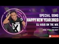 Download Lagu DJ AGUS HAPPY NEW YEAR 2023 | HBD BINTANG MALAM ILUT ADITAMA and ROCK STAR HELMY 027