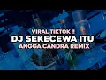 Download Lagu DJ SEKECEWA ITU -ANGGA CANDRA REMIX VIRAL TIKTOK!!
