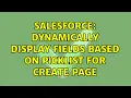 Salesforce Dynamically display fields based on Picklist for create page 2 Solutions