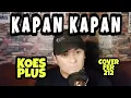 Lagu KAPAN KAPAN - KOES PLUS    ( COVER - FER 212 )