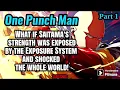 What if Saitama s strength was exposed by the Exposure System and shocked the whole world Part 1