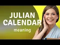 Understanding the Julian Calendar A Journey Through Time