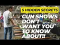5 Hidden Secrets Gun Shows DON T Want You To Know