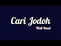 Download Lagu Wali Band - Cari Jodoh | Lirik