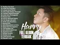 Download Lagu Lagu Buat Mantan Paling Sedih 💔 Lagu Sedih Bikin Nangis 💔Harry Parintang Full Album 2025