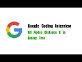Google Coding Interview Question Leetcode 863 All Nodes Distance K in Binary Tree
