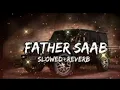 Download Lagu Father Saab 🖤💯 ( slowed and reverb )song | use earphone for better experience |#ilovemyfather