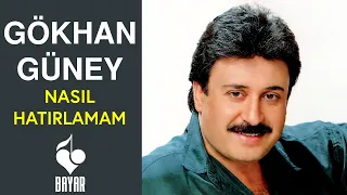 Gökhan Güney - Nasıl Hatırlamam? (EP Versiyon)