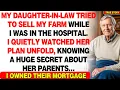 Lagu My Daughter-in-Law Convinced My Son to Sell My Farm — Neither Knew I Owned Her Parents' Mortgage