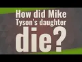 How did Mike Tyson s daughter die