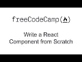 Write a React Component from Scratch - React