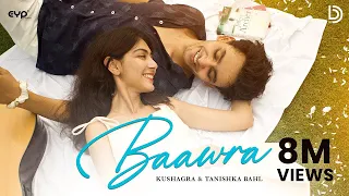 baawra official video kushagra tanishka bahl ur debut new songs