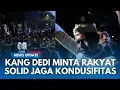 Download Lagu KANG DEDI MINTA Massa Jangan Merusak, Jangan Menjarah Jangan Membakar! Bikinlah Kondusif \u0026 Aman