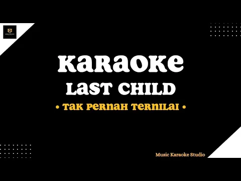 Download MP3 Last Child - Tak Pernah Ternilai (Music Karaoke Studio)