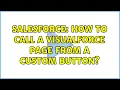Salesforce How to call a visualforce page from a custom button 2 Solutions