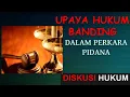 Download Lagu Upaya Hukum Banding Perkara Pidana