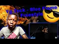 Yg Teck - Blue Flame Freestyle ( music official video ) | REACTION !!!!