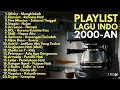 Download Lagu PLAYLIST LAGU INDO II LAGU TOP HITS 90an \u0026 2000an BAND POP INDONESIA NOSTALGIA 