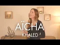 Download Lagu AÏCHA - KHALED ( SARA'H COVER )