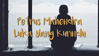 Download Petrus Mahendra Luka Yang Kurindu (COVER BY AJIL DITTO) Lirik MP3