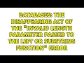 The disappearing act of the Invalid length parameter passed to the LEFT