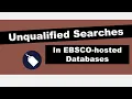 Unqualified vs Field Code Searches in EBSCO-hosted Databases Five Minute Friday