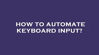 How to automate keyboard input