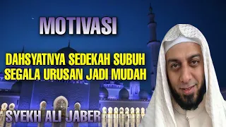 Download SYEKH ALI JABER DASYATNYA SEDEKAH SUBUH MP3