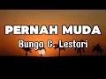 Download Lagu Pernah Muda - Bunga C. Lestari  || LIRIK